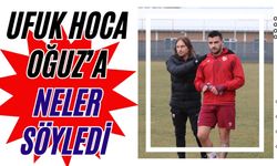 Ufuk Hoca Oğuz’a neler söyledi