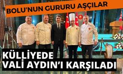 BOLU’NUN GURURU AŞÇILAR, KÜLLİYEDE VALİ AYDIN’I KARŞILADI