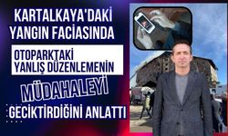 Yangın faciasında otoparktaki yanlış düzenlemenin müdahaleyi geciktirdiğini anlattı