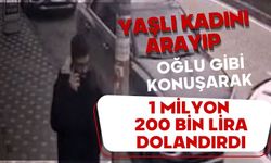 Yaşlı kadını arayıp oğlu gibi konuşarak 1 milyon 200 bin lira dolandırdı