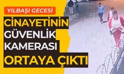 Yılbaşı gecesi cinayetinin güvenlik kamerası ortaya çıktı