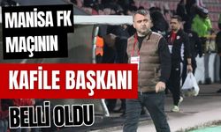 Manisa FK maçının kafile başkanı belli oldu