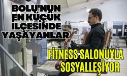 Bolu'nun en küçük ilçesinde yaşayanlar fitness salonuyla sosyalleşiyor