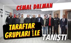 Cemal Dalman taraftar grupları ile tanıştı