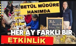 Betül Müdüre Hanımda Her Ay Farklı bir Etkinlik