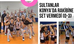 SULTANLAR KONYA’DA RAKİBİNE  SET VERMEDİ (0-3)