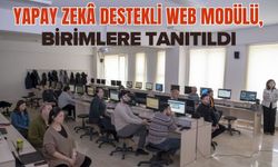 Yapay zekâ destekli web modülü, birimlere tanıtıldı