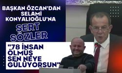 Başkan Özcan'dan Selami Konyalıoğlu'na Sert Sözler, "78 insan ölmüş sen neye gülüyorsun"