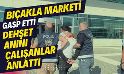 Bıçakla marketi gasp etti, dehşet anını çalışanlar anlattı