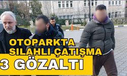 Otoparkta silahlı çatışma: 3 gözaltı