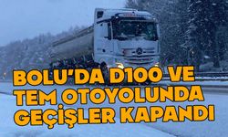 Bolu’da D100 ve TEM kapandı