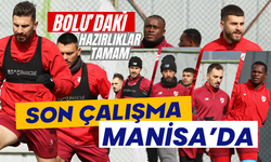 Bolu’daki hazırlıklar tamam, Son Çalışma Manisa’da