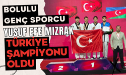 Bolulu genç sporcu Yusuf Efe Mızrak, Türkiye şampiyonu oldu