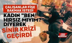 Çalışanlar fişe bakmak istedi, kadın "Ben hırsız mıyım?" diyerek sinir krizi geçirdi