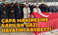 Çapa makinesine kapılan gazi hayatını kaybetti