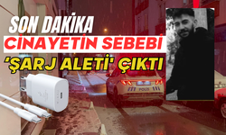 Cinayetin sebebi ‘şarj aleti' çıktı