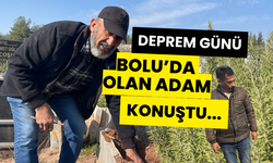 Deprem günü Bolu'da olan adam konuştu