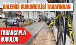 Galerici husumetlisi tarafından tabancayla vuruldu