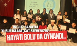 İNGİLİZ SANATÇI YUSUF İSLAM (CAT STEVENS’İN) HAYATI BOLU’DA OYNANDI