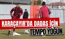 Karaçayır’da Dadaş İçin Tempo yoğun