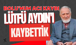 Acı kayıp, Lütfü Aydın'ı kaybettik