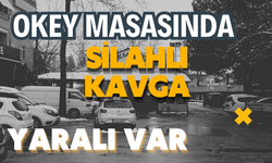 Okey masasında silahlı kavga: yaralı var