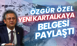 ÖZGÜR ÖZEL, YENİ KARTALKAYA BELGESİ PAYLAŞTI