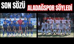 Son Sözü Aladağspor Söyledi