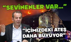 Tanju Özcan, “İçimizdeki ateş büyüyor”