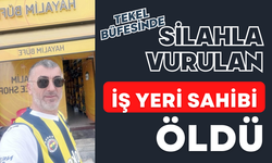 Tekel büfesinde silahla vurulan iş yeri sahibi öldü