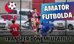 AMATÖR FUTBOLDA TRANSFER DÖNEMİ UZATILDI