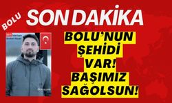 BOLU’NUN ŞEHİDİ VAR! BAŞIMIZ SAĞOLSUN!