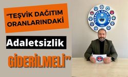 “Teşvik Dağıtım Oranlarındaki Adaletsizlik Giderilmeli”