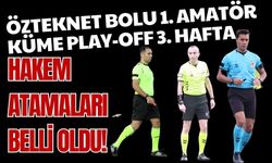 Özteknet Bolu 1. Amatör Küme Play-Off 3. Hafta Hakem Atamaları Belli Oldu!