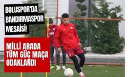Boluspor’da Bandırmaspor Mesaisi! Milli Arada Tüm Güç Maça Odaklandı