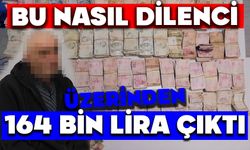 Dilencinin üzerinden 164 bin lira çıktı