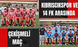 Kıbrıscıkspor ve 14 FK Arasında Çekişmeli Maç: 2-2 Beraberlik