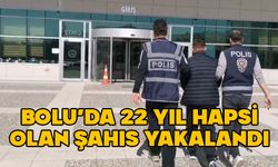 Bolu’da 22 yıl hapsi olan şahıs yakalandı