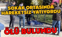 Sokak ortasında erkek cesedi bulundu