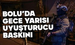 Bolu'da gece yarısı uyuşturucu baskını