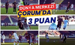 Dünyanın Merkezi Çorum’da üç puan