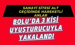 BOLU’DA 3 KİŞİ UYUŞTURUCUYLA YAKALANDI