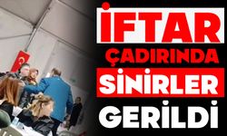 İftar çadırında sinirler gerildi