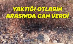 Yaktığı otların arasında öldü