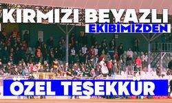 Kırmızı Beyazlı Ekibimizden Özel Teşekkür