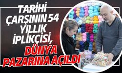Tarihi çarşının 54 yıllık iplikçisi, dünya pazarına açıldı