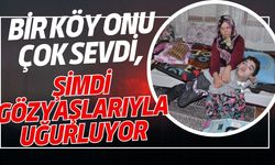 Bir köy onu çok sevdi, şimdi gözyaşlarıyla uğurluyor