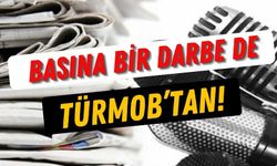 Basına bir darbe de TÜRMOB’tan!