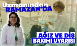 Uzmanından Ramazan'da ağız ve diş bakımı uyarısı