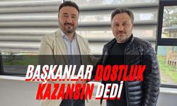 Başkanlar Dostluk Kazansın Dedi